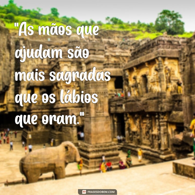 frases de madre teresa de calcutá as mãos que ajudam 