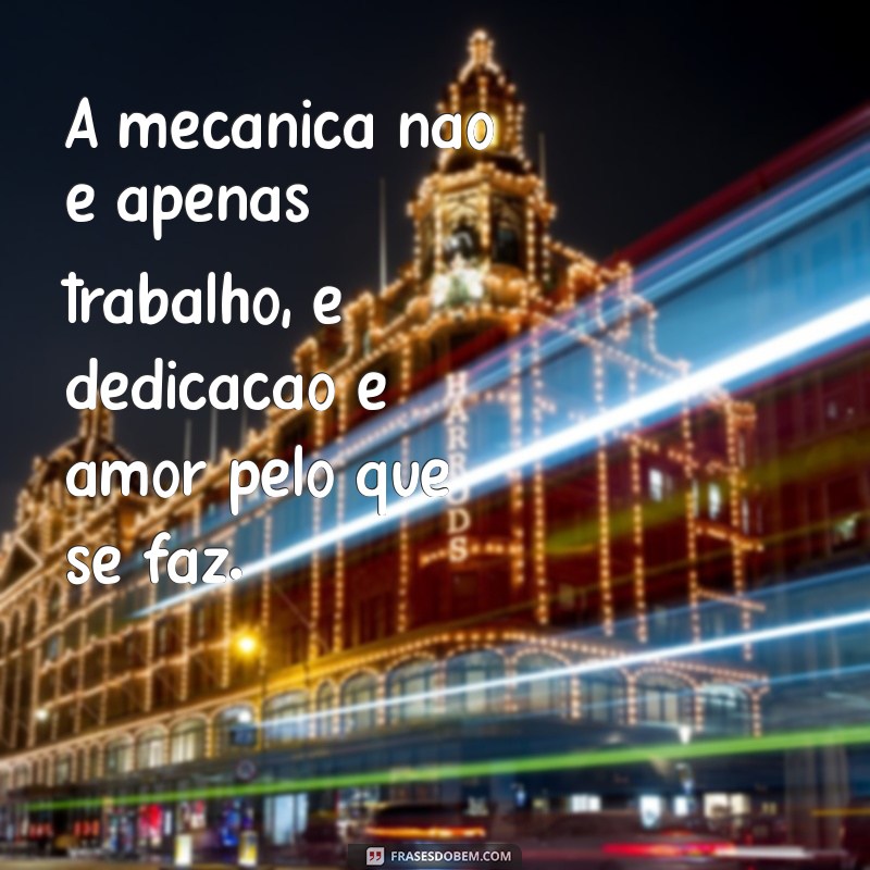 Frases Inspiradoras para Mecânicos: Motivação e Sabedoria na Oficina 