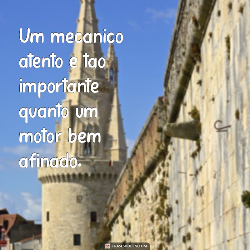 Frases Inspiradoras para Mecânicos: Motivação e Sabedoria na Oficina 