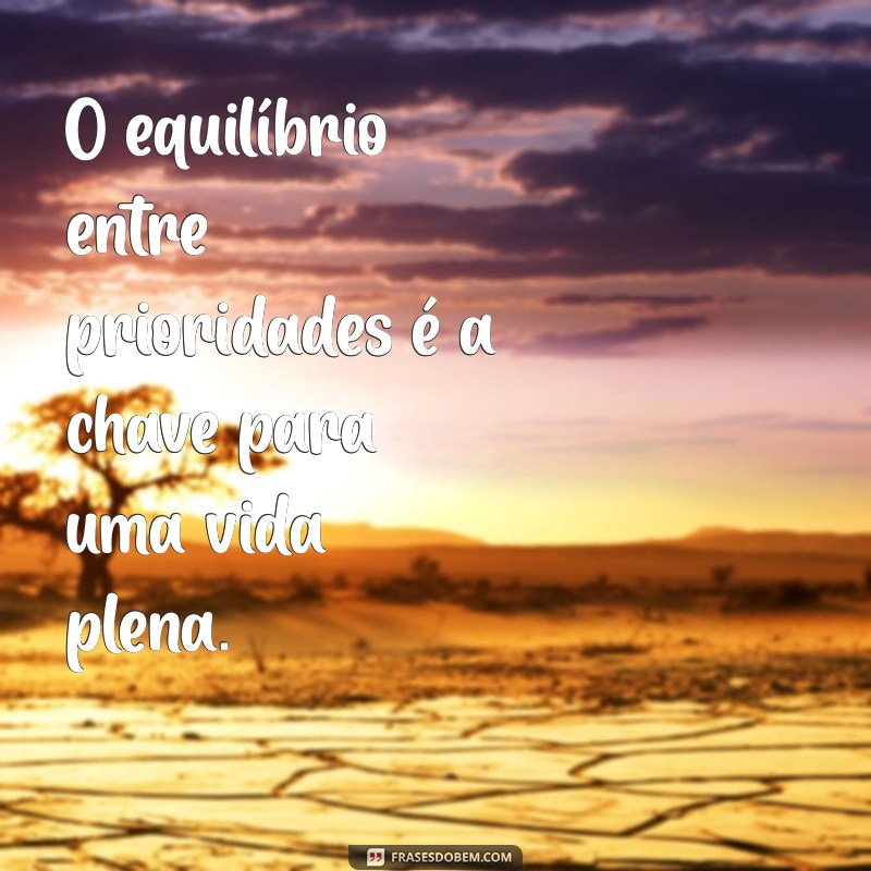 22 Frases Inspiradoras sobre Prioridades na Vida para Transformar sua Perspectiva 