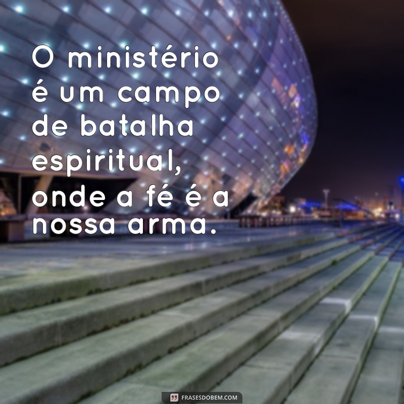 Frases Inspiradoras sobre Chamado Ministerial: Reflexões para Fortalecer sua Fé 