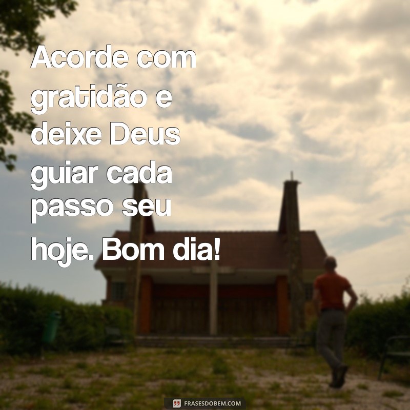 Frases Inspiradoras de Bom Dia: Encha Seu Coração com a Presença de Deus 