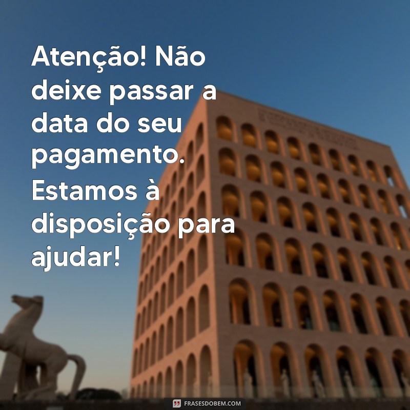 Como Criar Mensagens Eficazes de Lembrete de Pagamento para Aumentar a Taxa de Recebimento 