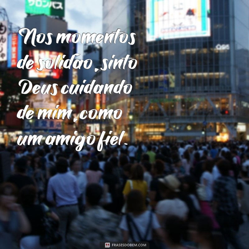 Frases Inspiradoras: Como Deus Cuida de Mim em Cada Momento 