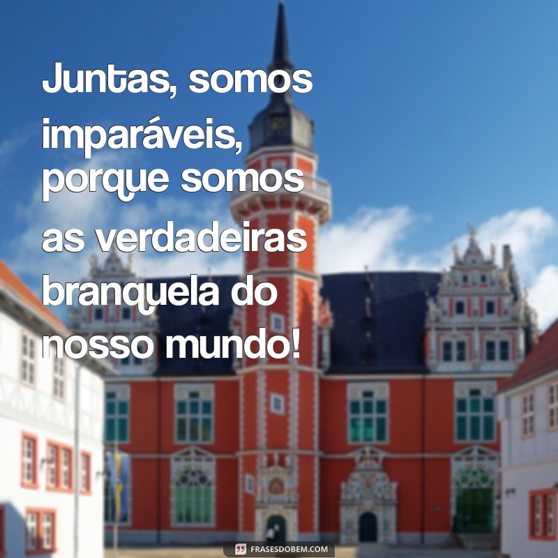 As Melhores Frases de As Branquelas que Você Precisa Conhecer 