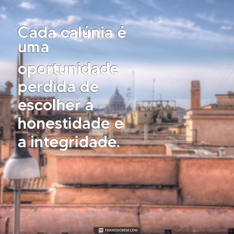 Frases Impactantes sobre Calúnia e Difamação: Reflexões e Lições 