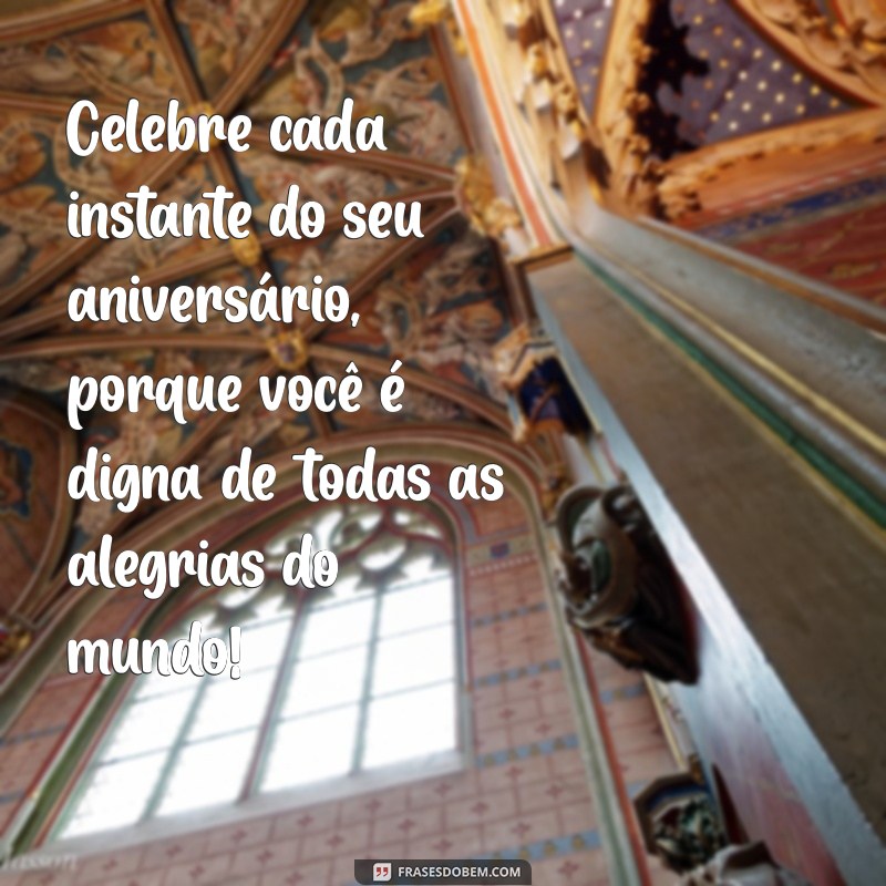 Frases Emocionantes de Aniversário para Celebrar sua Amiga Especial 