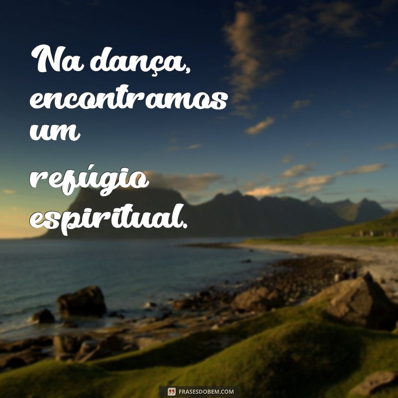 Frases Inspiradoras para Ministério de Dança: Motive e Transforme sua Equipe 