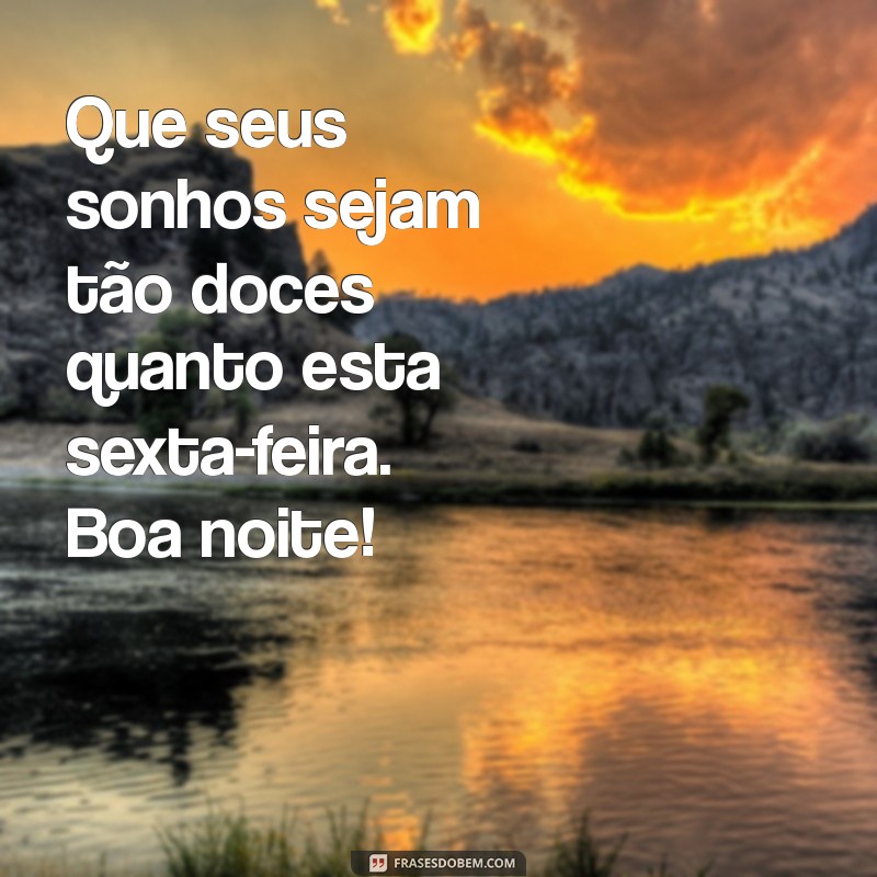 Frases Encantadoras para Desejar uma Boa Noite de Sexta-Feira 