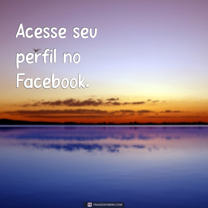 como deixar a lista de amigos privada no facebook Acesse seu perfil no Facebook.