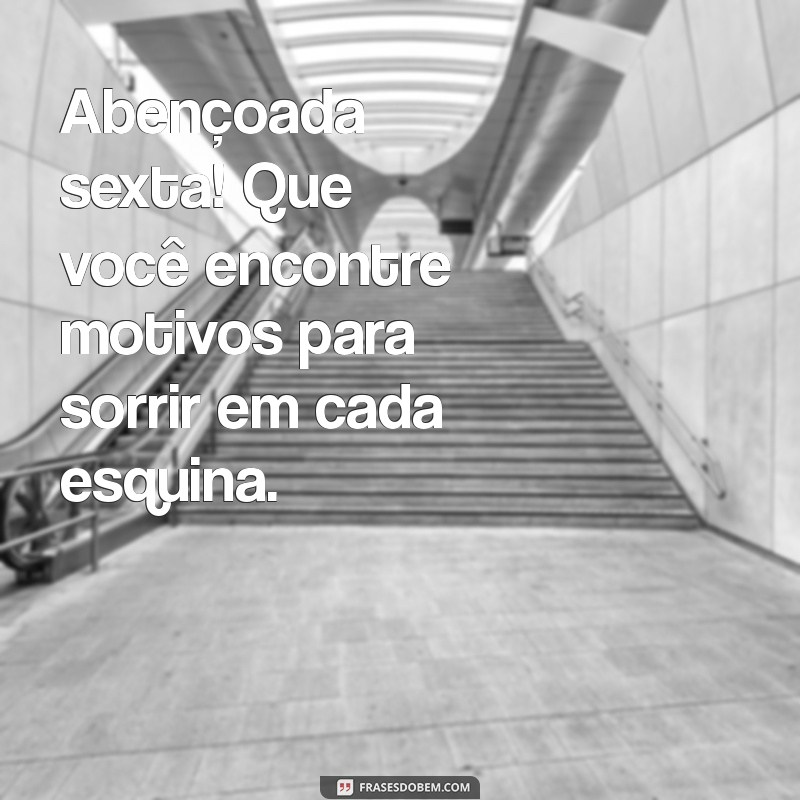 Frases Inspiradoras para Abençoar sua Sexta-feira: Bom Dia! 