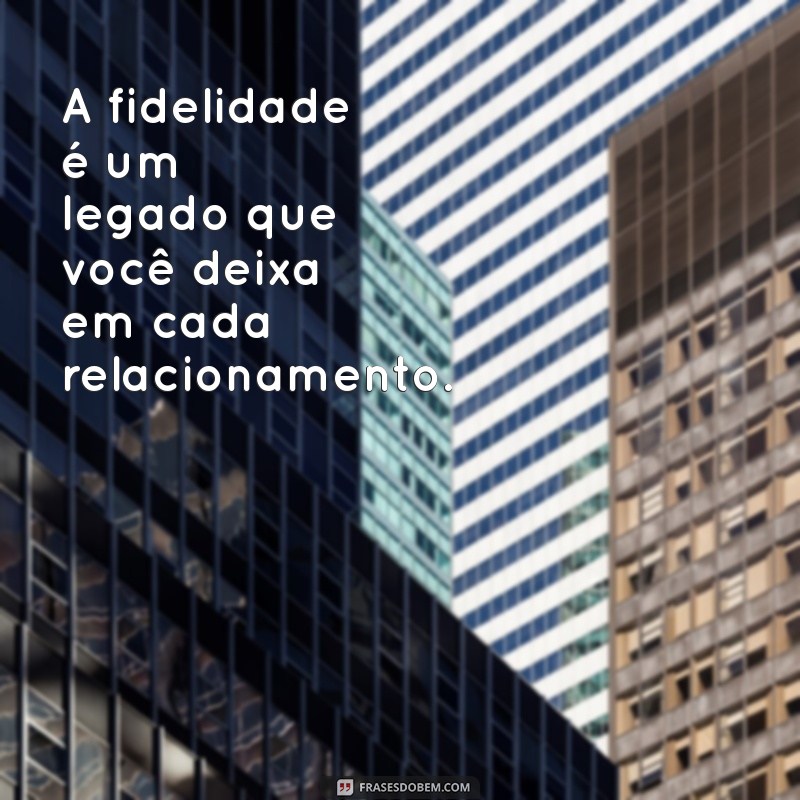 Fidelidade em Todo Tempo: Como Cultivar a Lealdade em Relacionamentos 