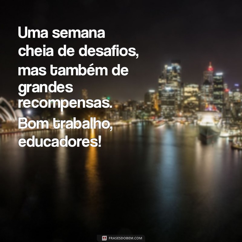 Mensagens Inspiradoras de Boa Semana para Professores: Motive e Agradeça! 