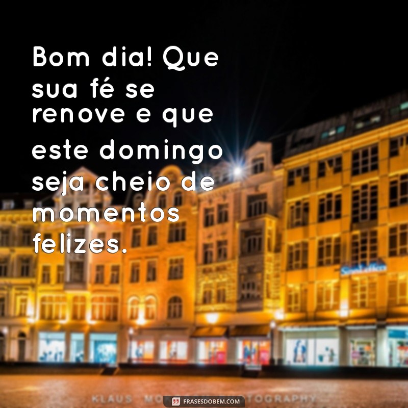 Mensagem de Bom Dia: Frases Abençoadas para um Domingo Inspirador 