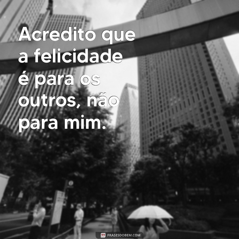 Frases Inspiradoras para Elevar sua Autoestima Baixa 