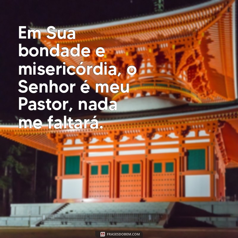 Frases Inspiradoras: O Senhor é Meu Pastor, Nada Me Faltará para Reflexão e Conforto 