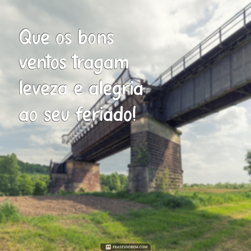 Como Aproveitar um Excelente Feriado: Dicas Imperdíveis para Relaxar e se Divertir 