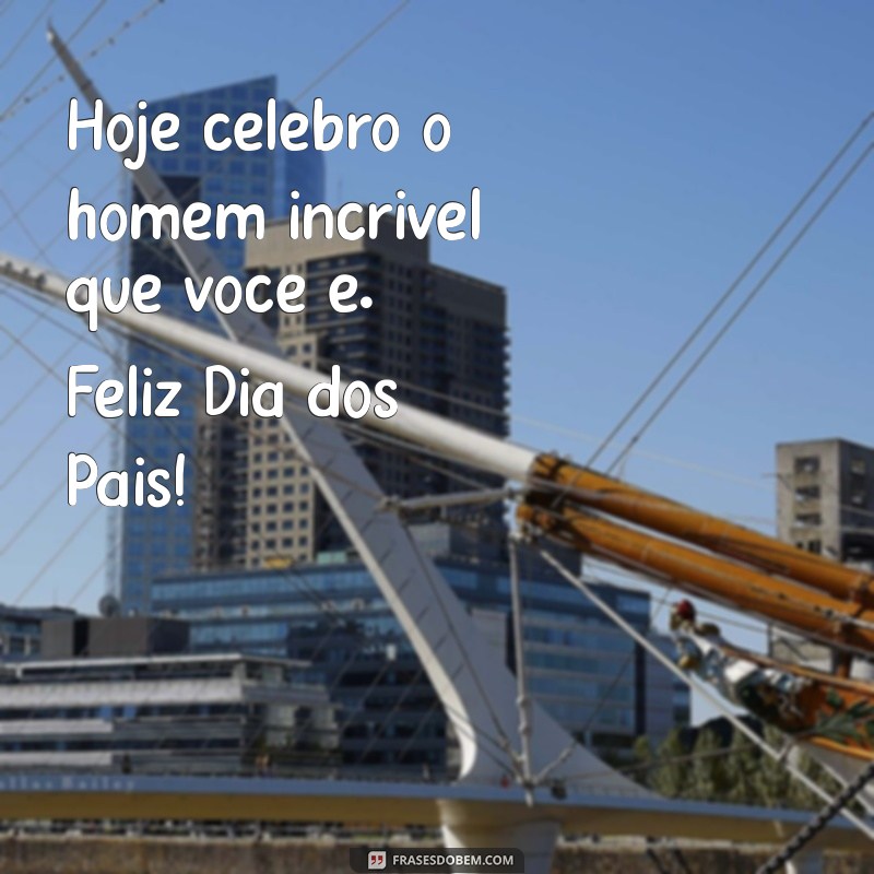 Mensagens Inspiradoras para o Dia dos Pais: Fotos e Frases para Celebrar 