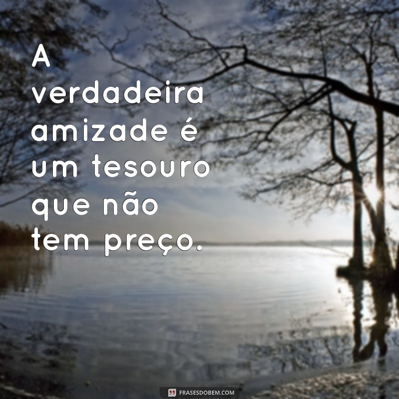 Frases Inspiradoras sobre Amizade: Celebre a Importância dos Amigos 