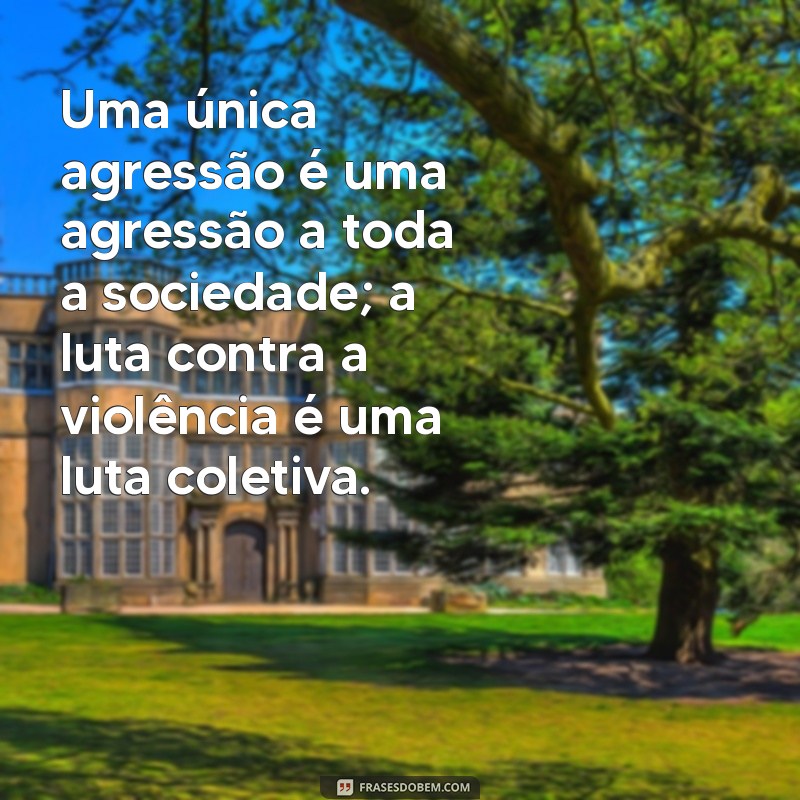 Frases Impactantes sobre Violência Contra a Mulher: Reflexões e Conscientização 