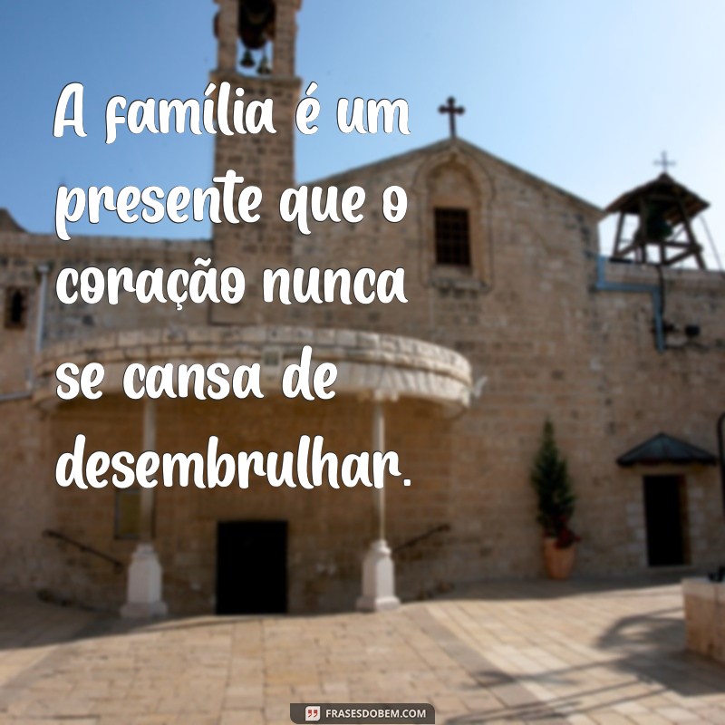 Frases Inspiradoras sobre Família e Amor: Fortaleça Seus Laços 