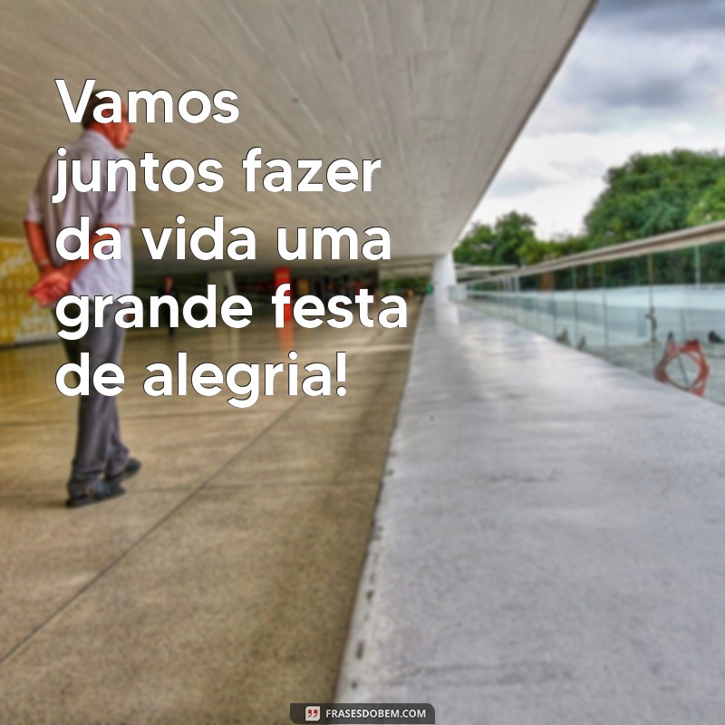 Descubra Como a Mensagem Bora Ser Feliz Pode Transformar Seu Dia 