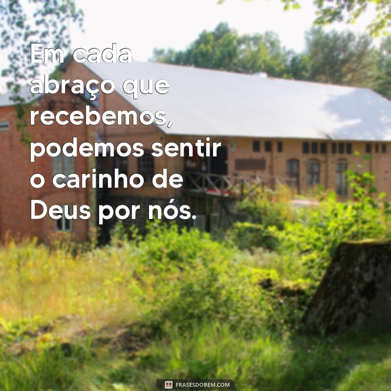 Descubra as mais belas frases de abraço de Deus para renovar sua fé 