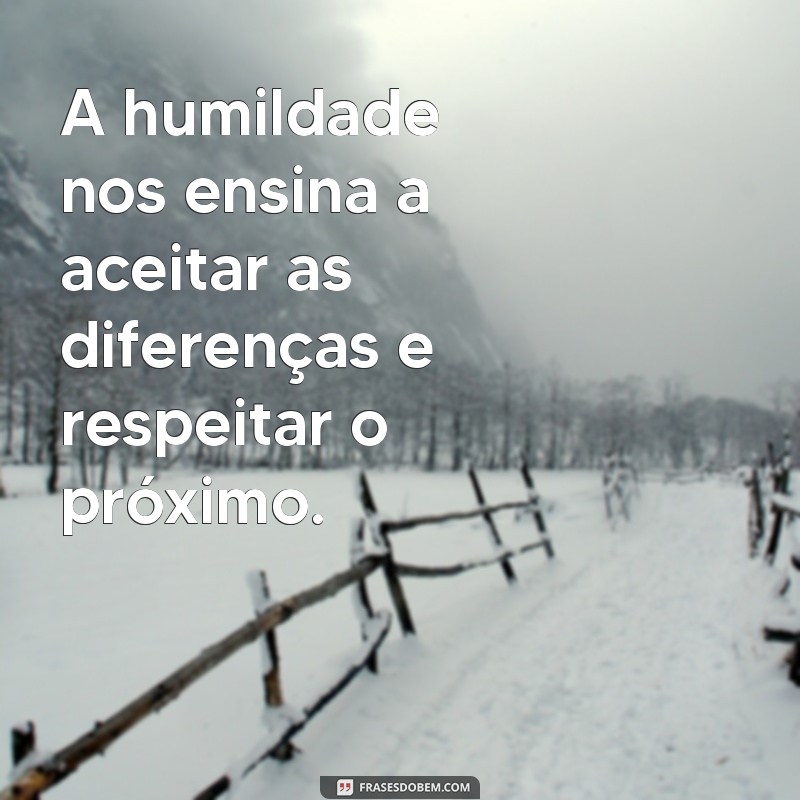 Descubra as melhores frases sobre humildade para inspirar sua jornada 