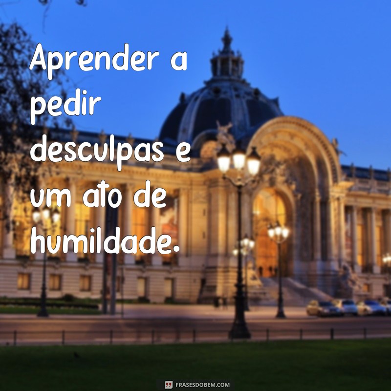 Descubra as melhores frases sobre humildade para inspirar sua jornada 