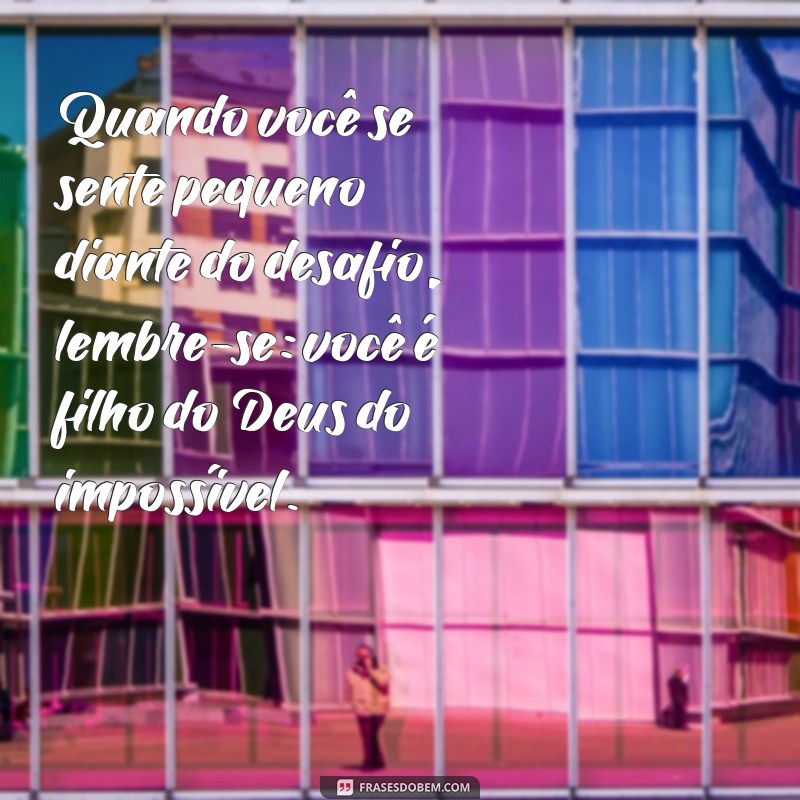 Frases Inspiradoras sobre o Deus do Impossível: Fortaleça sua Fé 