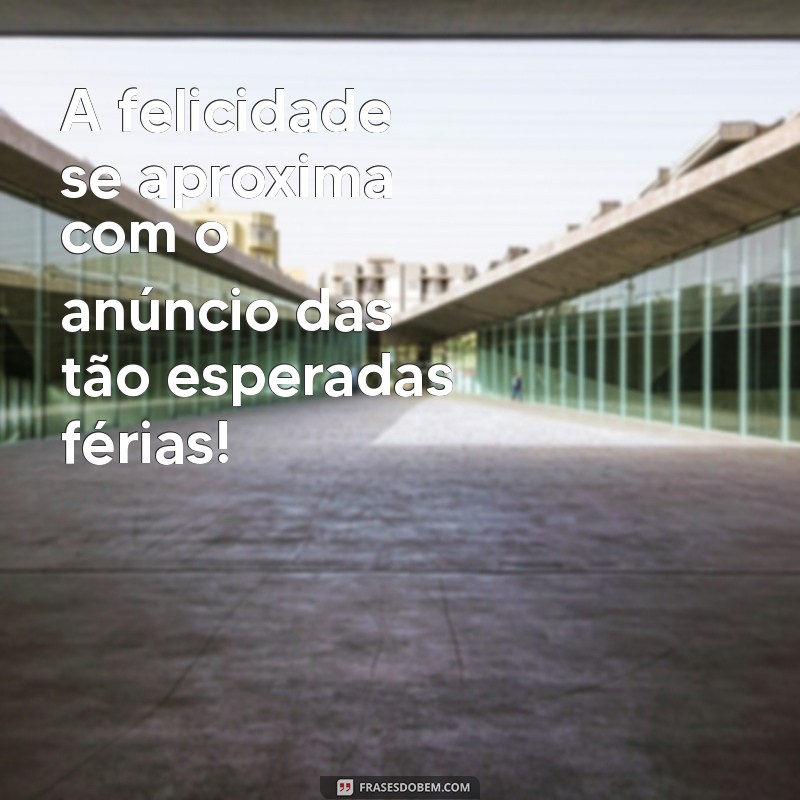 Frases Inspiradoras para Aproveitar suas Férias ao Máximo 