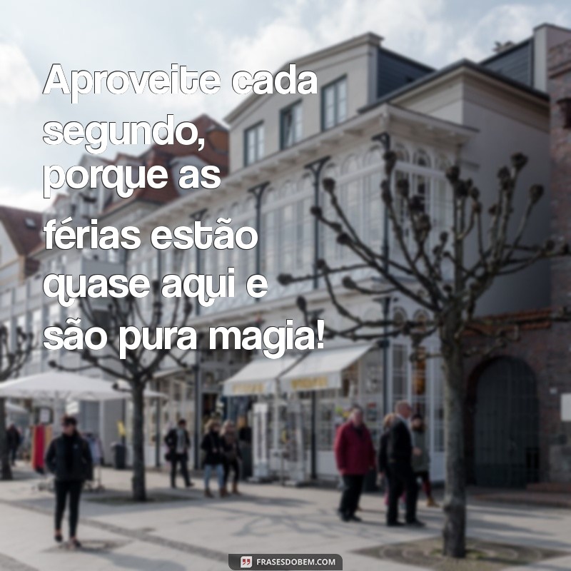 Frases Inspiradoras para Aproveitar suas Férias ao Máximo 