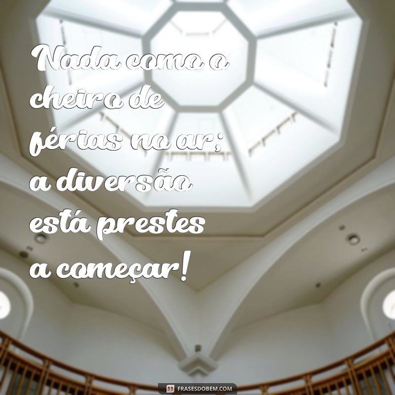 Frases Inspiradoras para Aproveitar suas Férias ao Máximo 