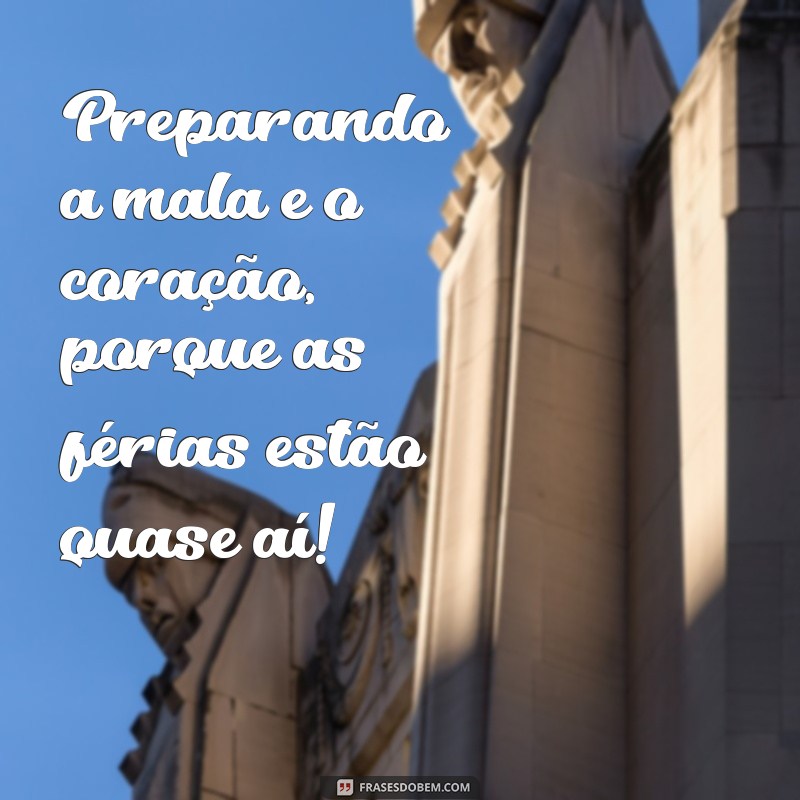 Frases Inspiradoras para Aproveitar suas Férias ao Máximo 