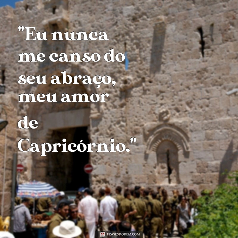 frases lado romântico de capricórnio 