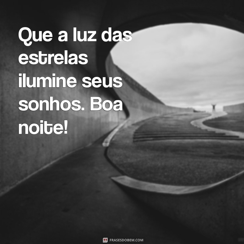 mensagem de boa noite com carinho gif Que a luz das estrelas ilumine seus sonhos. Boa noite!