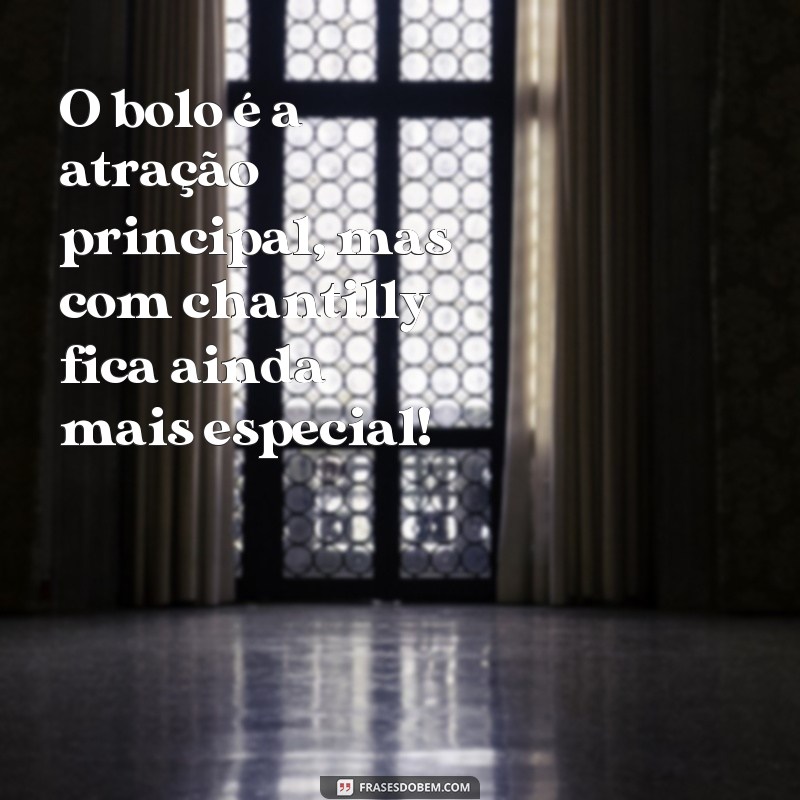 frases chantilly bolo de aniversário feminino O bolo é a atração principal, mas com chantilly fica ainda mais especial!