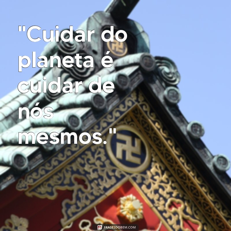 frases de meio ambiente e sustentabilidade 