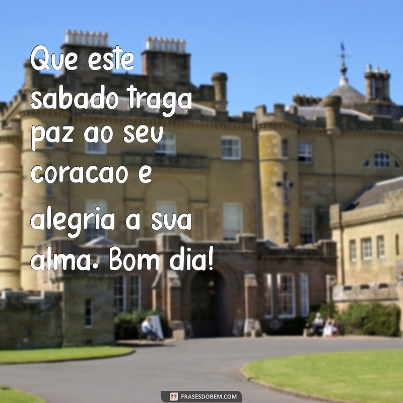 Mensagens Inspiradoras de Bom Dia para um Sábado Perfeito 