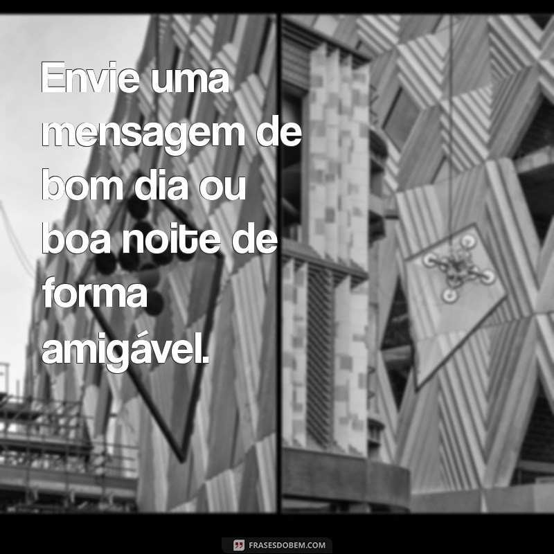 10 Dicas Infalíveis para Fazer Seu Ex Mandar Mensagem Novamente 