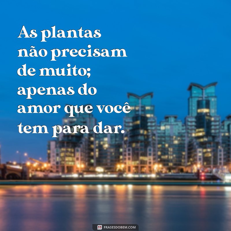 Frases Inspiradoras para Amantes de Plantas: Cultive Seu Amor Verde 