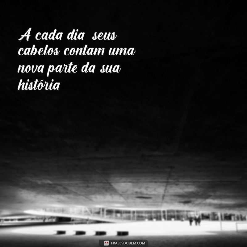 Frases Inspiradoras para Celebrar sua Transição Capilar 