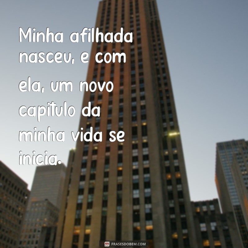 Frases Inspiradoras para Celebrar o Nascimento da Minha Afilhada 