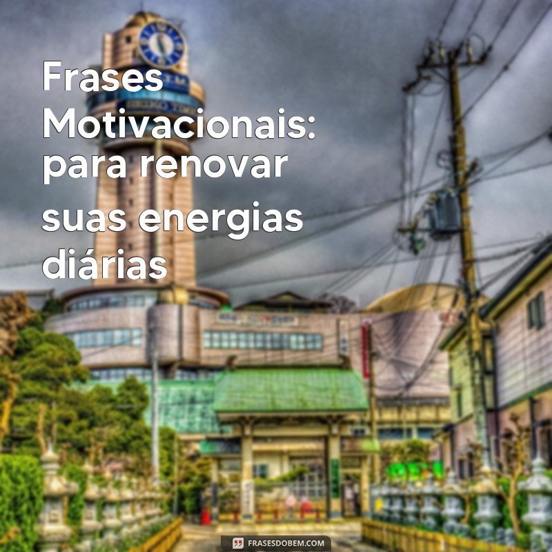 app de frases Frases Motivacionais: para renovar suas energias diárias