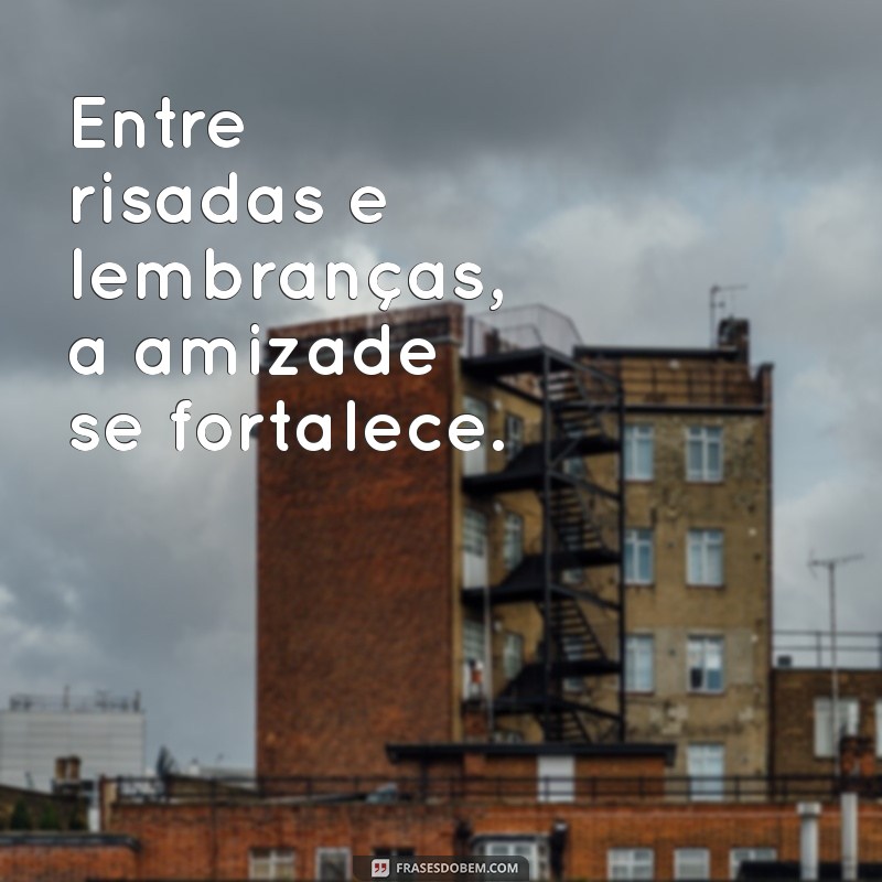 Frases Inspiradoras para Celebrar Encontros entre Amigos 