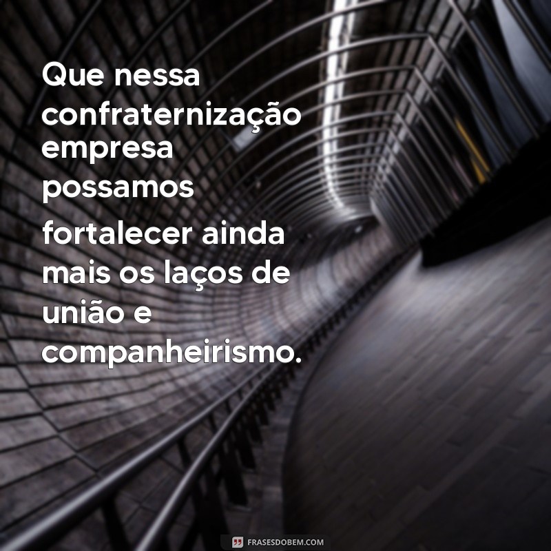 Descubra as melhores frases de confraternização para empresas e fortaleça o espírito de equipe! 