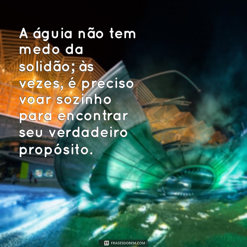 Frases Motivacionais Inspiradoras de Águia para Elevar Sua Determinação 