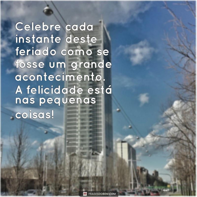 Mensagens Inspiradoras para Celebrar o Feriado com Alegria 