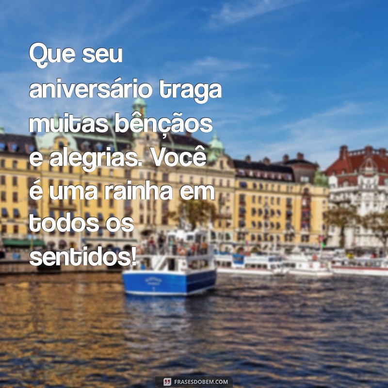 Mensagens de Aniversário Incríveis para Celebrar Sua Rainha 