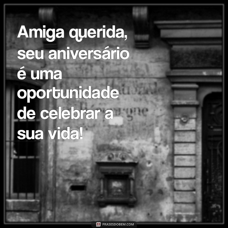 Frases Criativas e Emocionantes para Aniversário de Amiga 